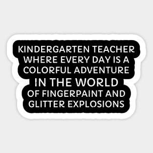 Kindergarten Teacher Where every day is a colorful adventure Sticker